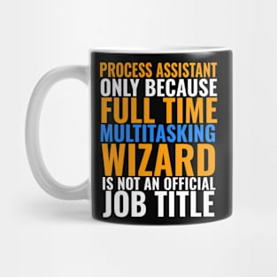 Process Assistant Not An Actual Job TItle Mug